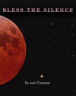 Bless The Silence : In Our Cosmos